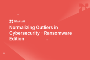 Normalizing Outliers in Cybersecurity – Ransomware Edition