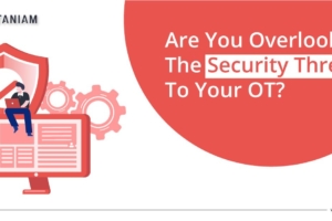 Are you overlooking the security threats to your OT?
