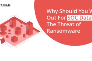 Why should you watch out for SOC Data: The Threat of Ransomware